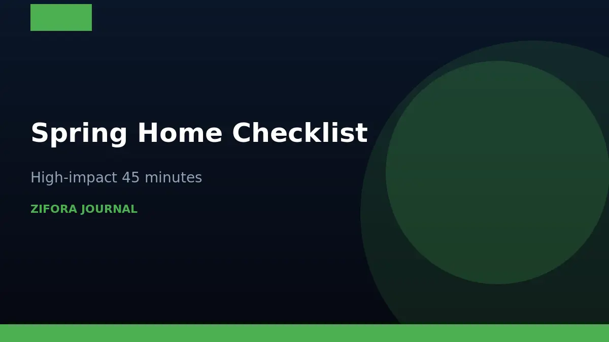 Spring home maintenance checklist — 45-minute high-impact pass